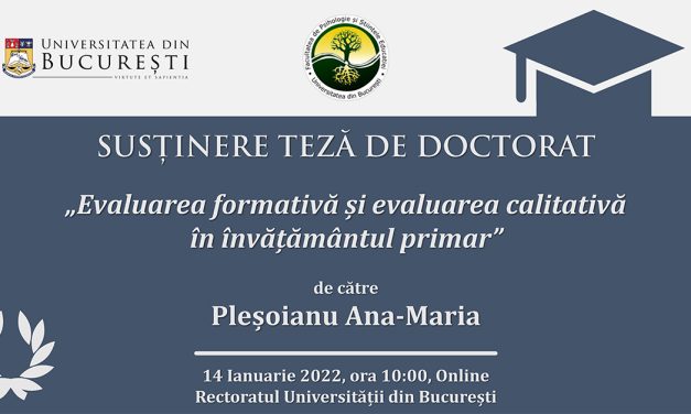 Susținere teză doctorat: „Evaluarea formativă și evaluarea calitativă în învățământul primar”